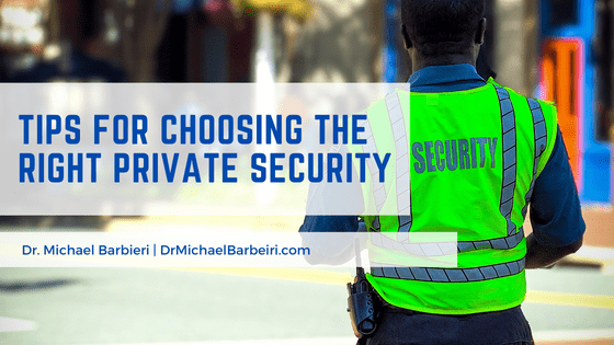 10 Tips For Choosing The Right Private Security Contractor: The Ultimate Guide To Ensuring Safety