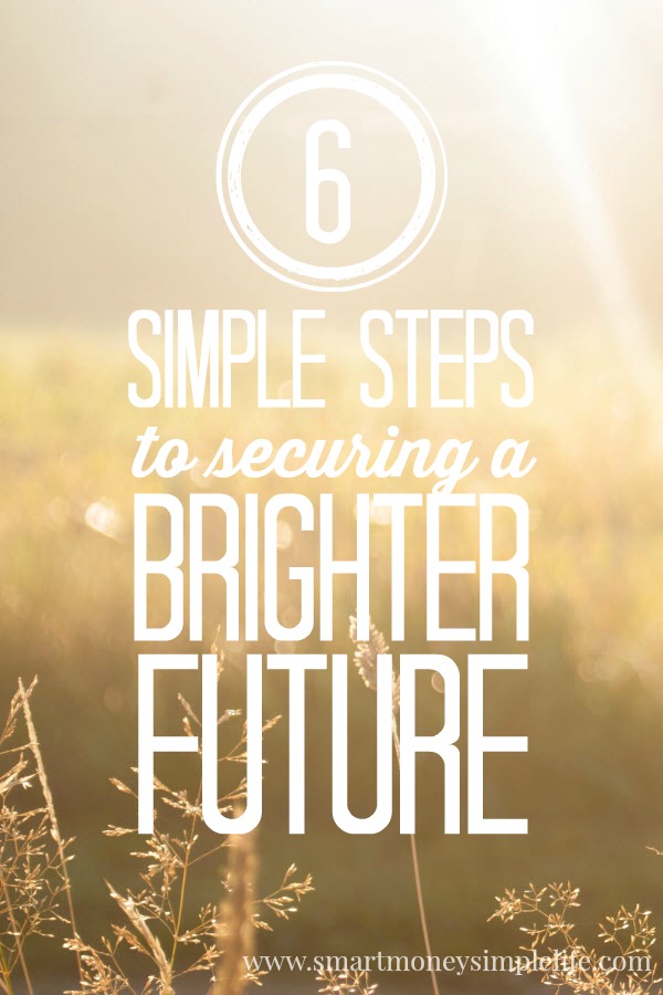 6 Steps To A Brighter Future Smart Money Simple Life