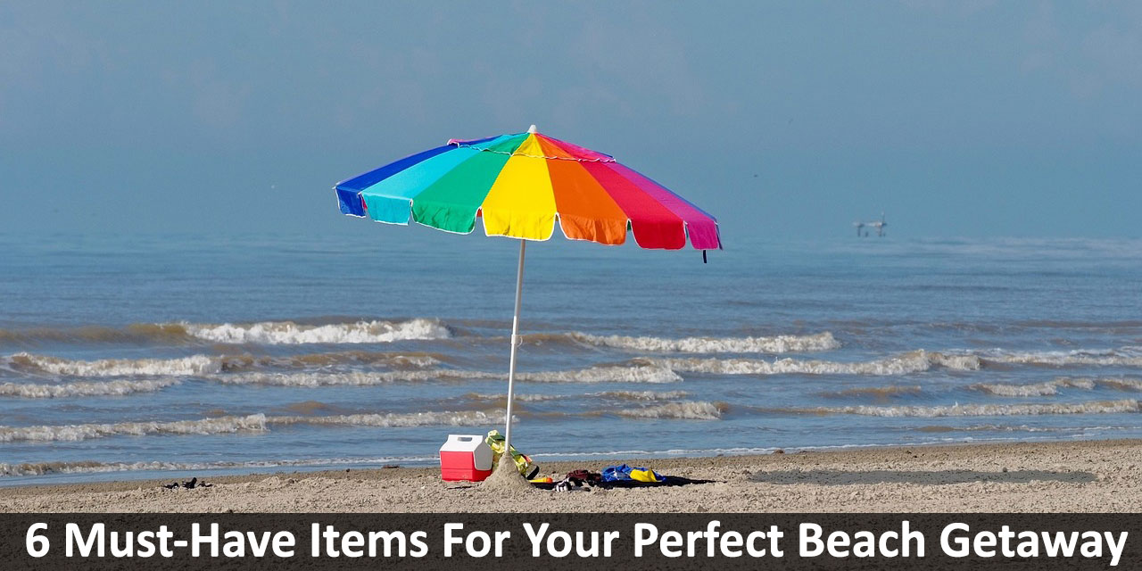 6 Tips To Create The Perfect Beach Getaway Now