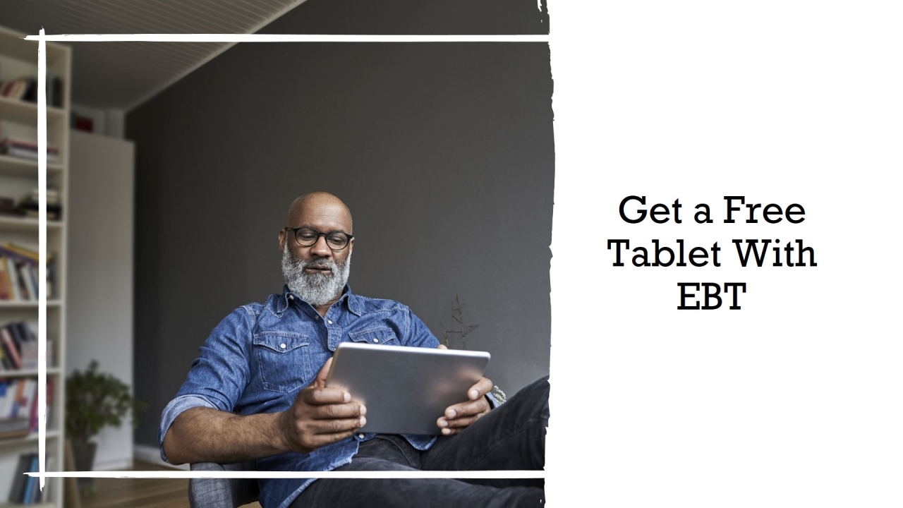 Free Tablet With Ebt Ultimate Guide To Getting