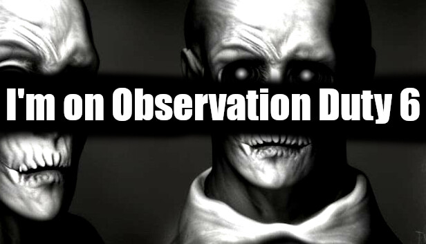 I M On Observation Duty 6 On Steam