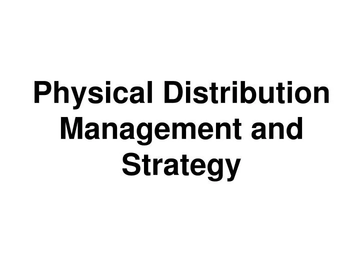 Ppt Physical Distribution Powerpoint Presentation Free Download Id