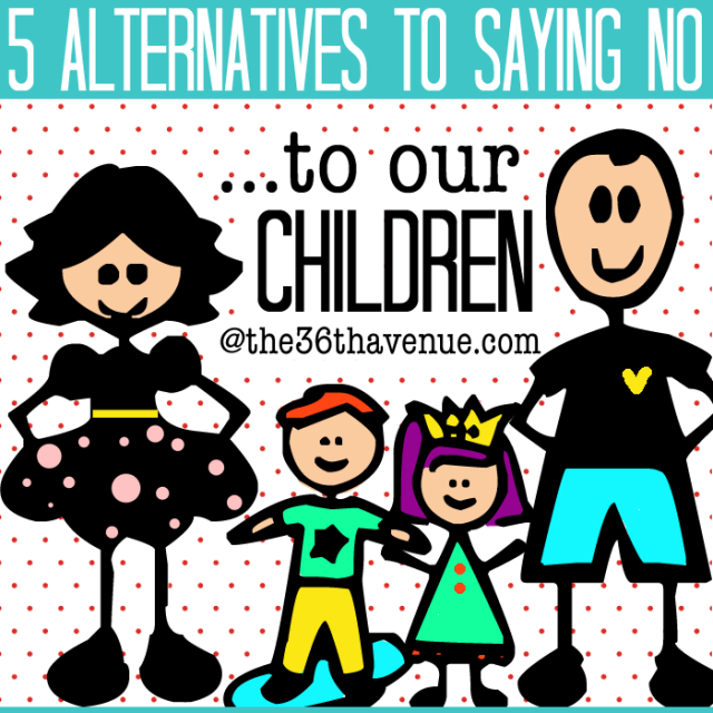 The 36Th Avenue Five Alternatives To Saying No To Our Children The