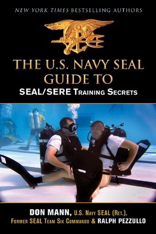 U S Navy Seal Guide To Seal Sere Training Secrets By Don Mann Goodreads