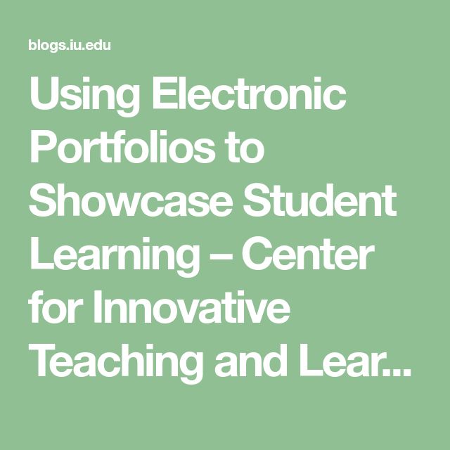 Using Electronic Portfolios To Showcase Student Learning Center For Innovative Teaching Amp Learning