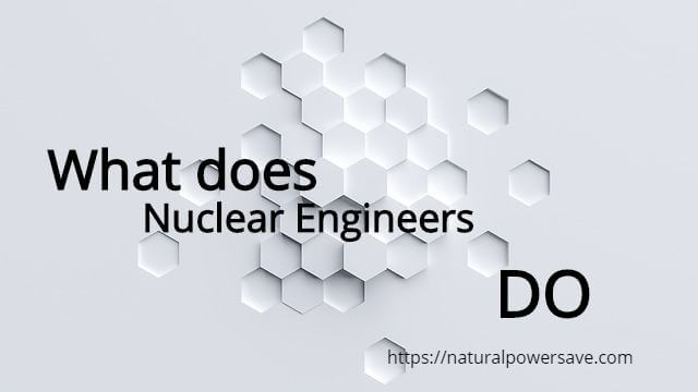 What Do Nuclear Engineers Do