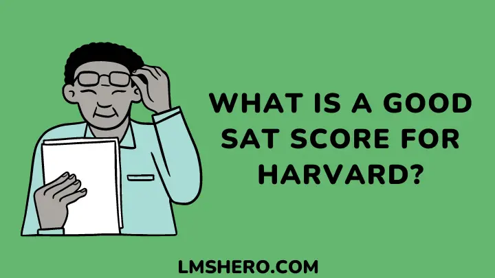 What Is A Good Sat Score For Harvard And Other Requirements Lms Hero