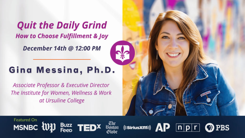Gina Messina on how to quit the daily grind.